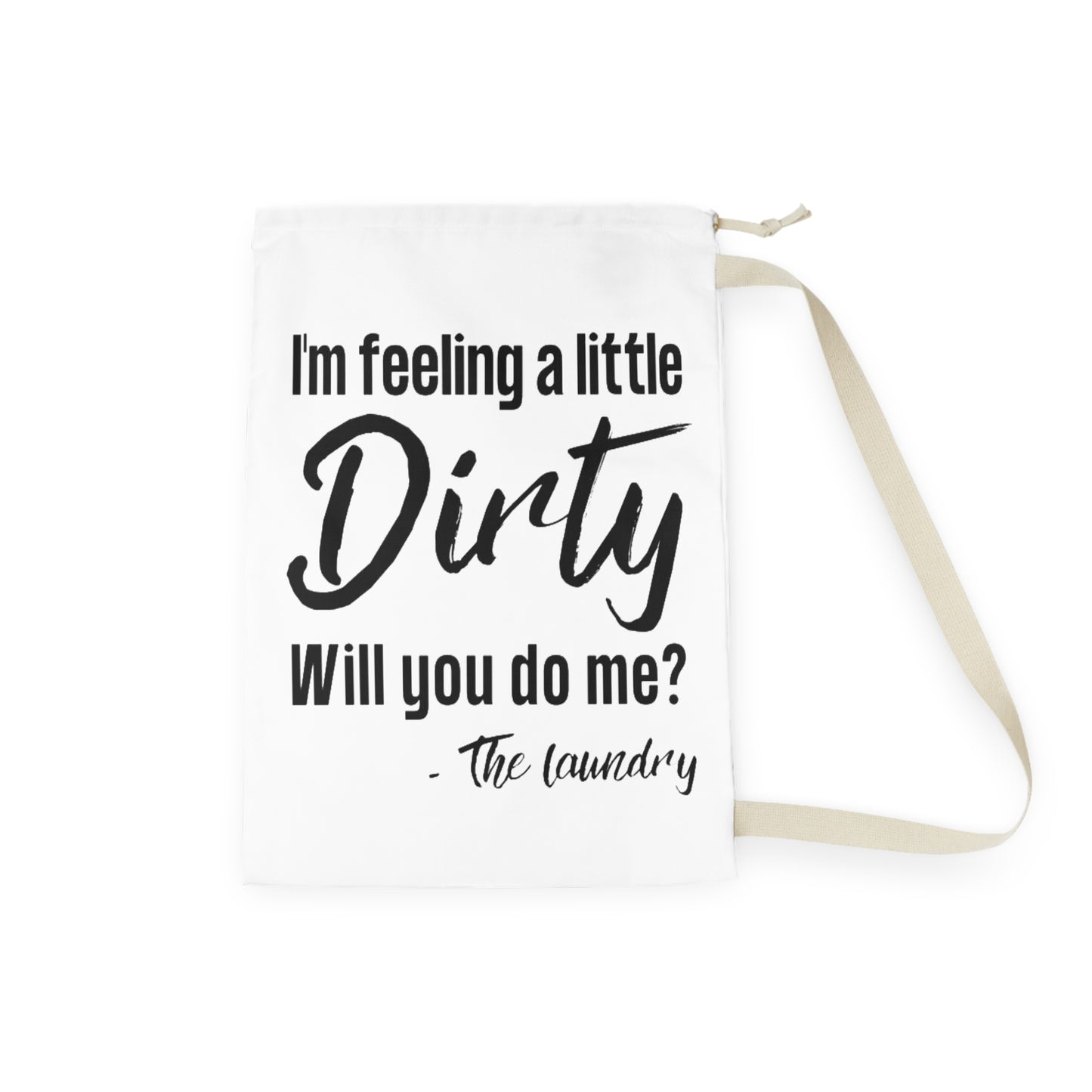 Laundry Bag — "I'm Feeling a Little Dirty, Will You Do Me?" Funny Laundry Tote