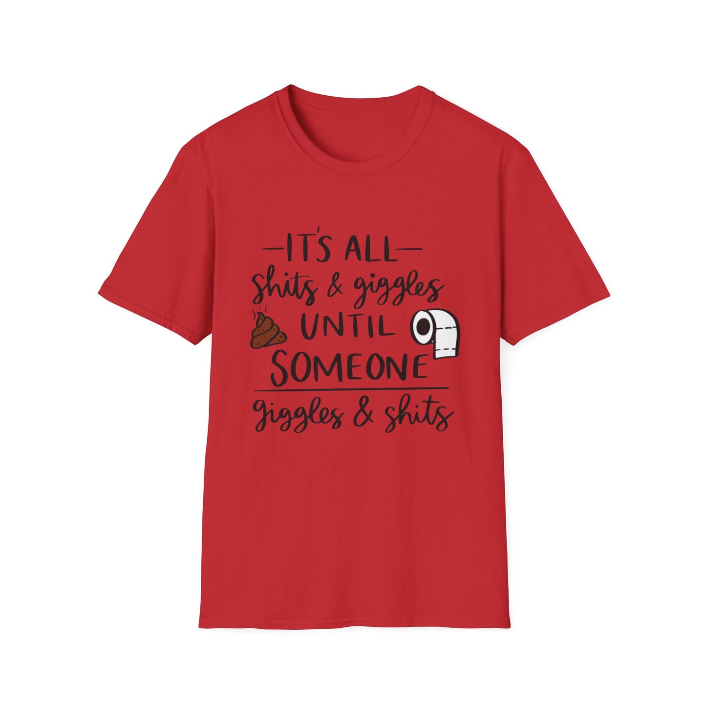 Funny Toilet Humor T-Shirt — “It’s All Shits & Giggles Until Someone Giggles & Shits”