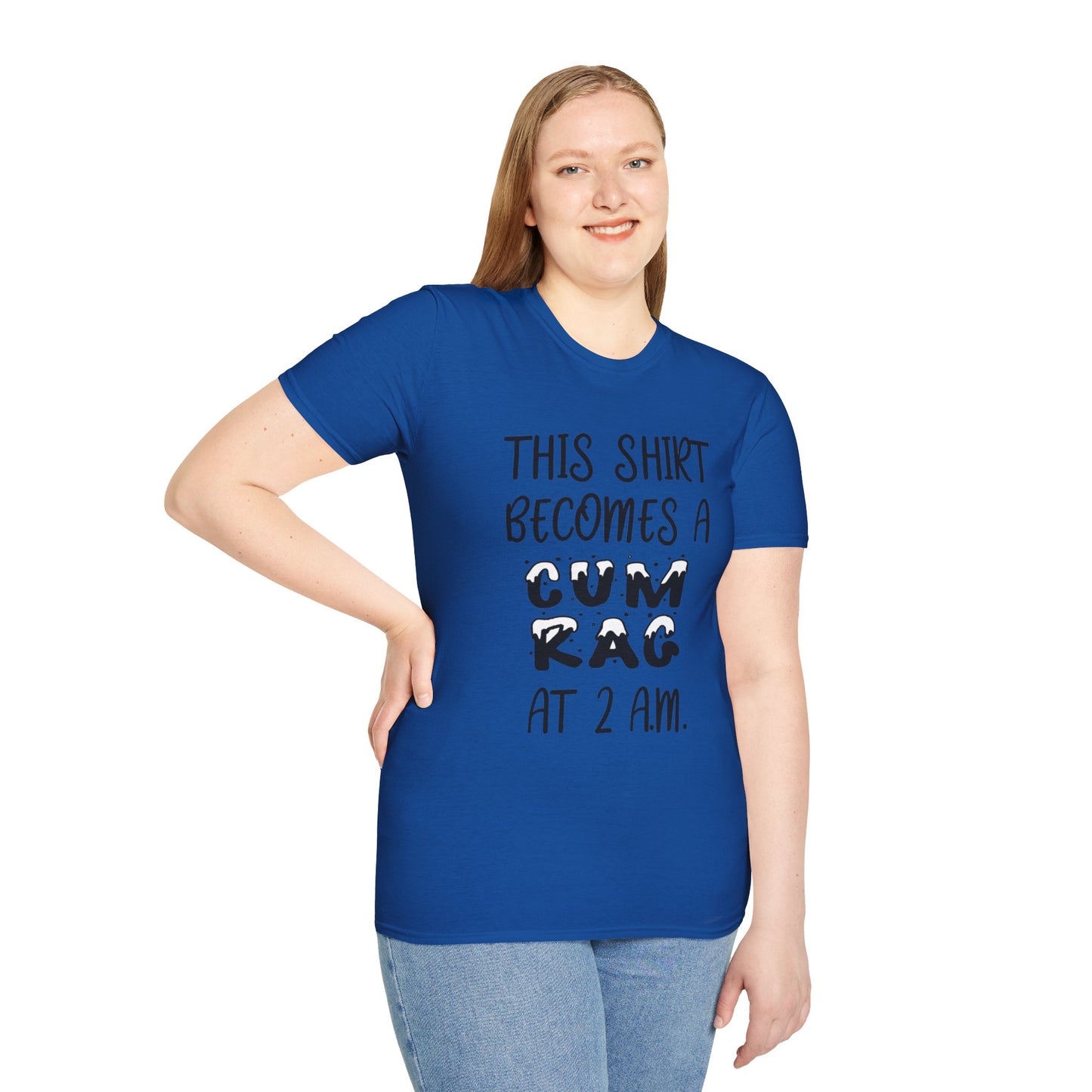 Graphic T-Shirt — "This Shirt Becomes a Cum Rag at 2 AM" Funny Novelty Tee