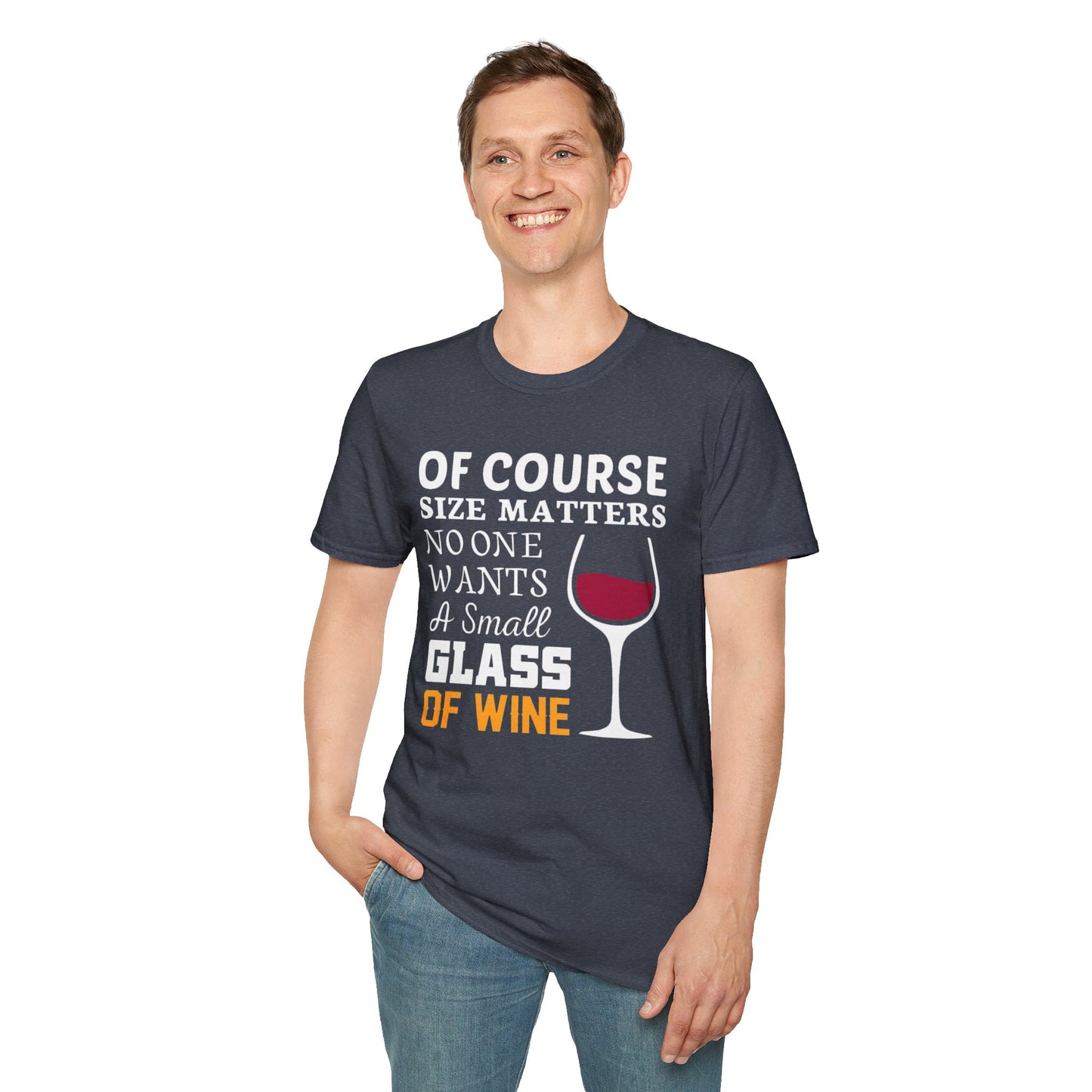 Wine Lover T-Shirt — "Of Course Size Matters No One Wants A Small Glass Of Wine"