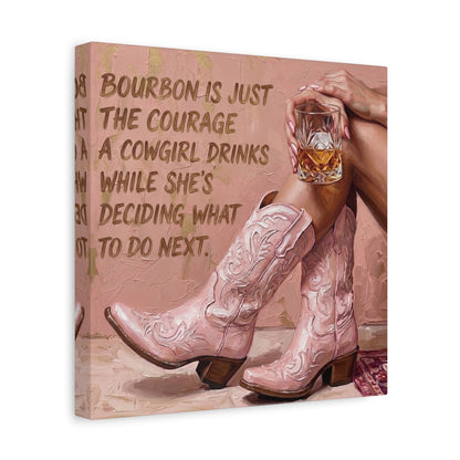 Cowgirl Bourbon Canvas Wall Art - "Bourbon is Just the Courage a Cowgirl Drinks..."