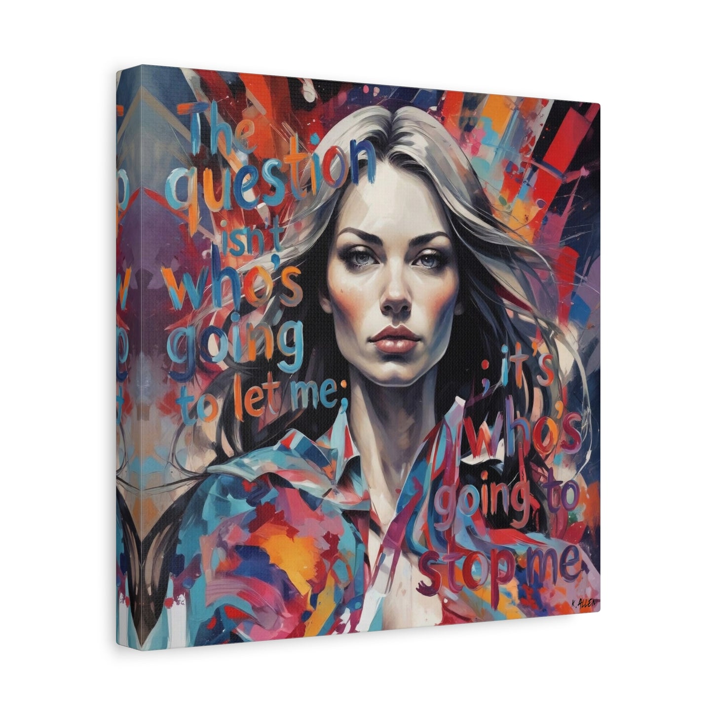 Matte Canvas Wall Art – "The Question Isn't Who's Going to Let Me; It's Who's Going to Stop Me" Inspirational Portrait