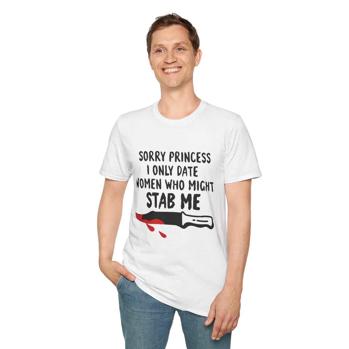 Funny Knife Graphic T-Shirt — "Sorry Princess I Only Date Women Who Might Stab Me"