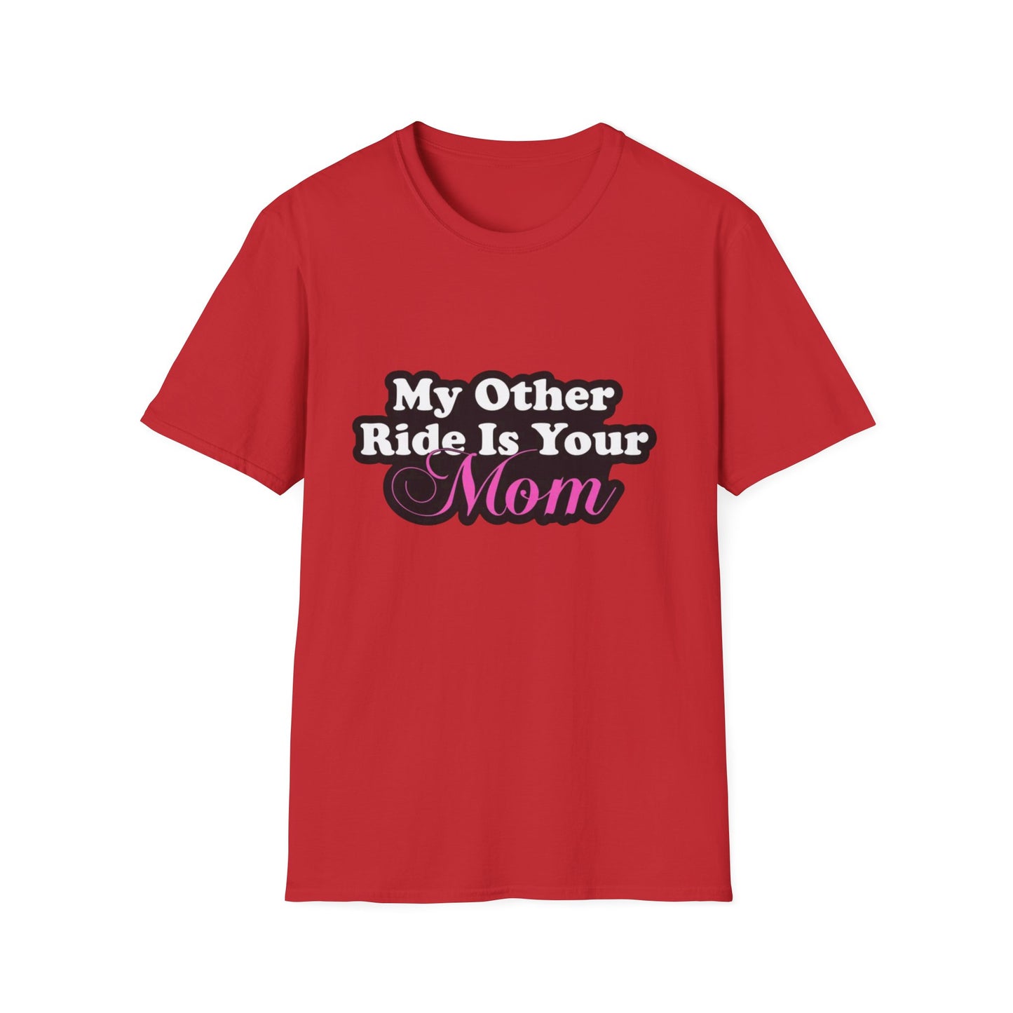Funny Graphic T-Shirt "My Other Ride Is Your Mom" – Novelty Humor Tee