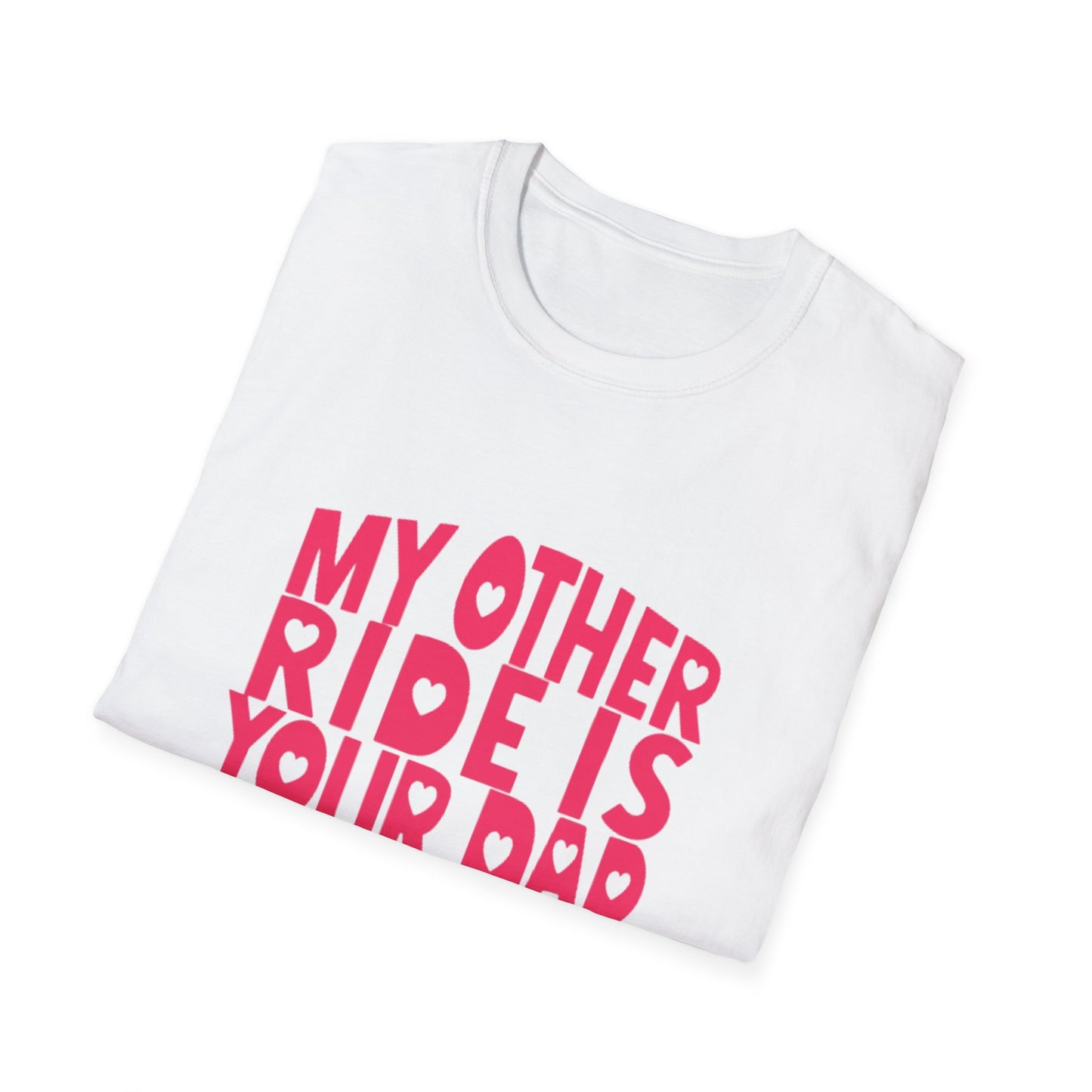 T-Shirt — "My Other Ride Is Your Dad" Funny Graphic Tee