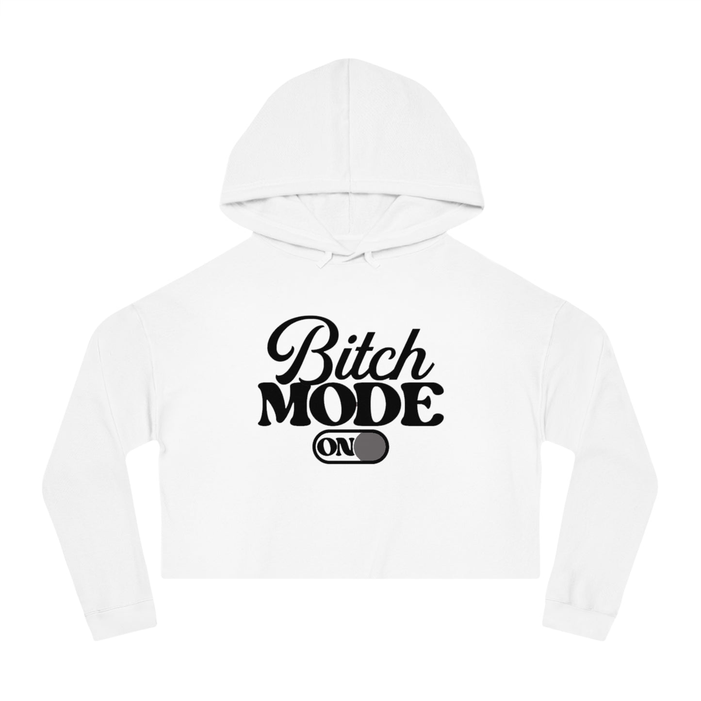 Cropped Hoodie — "Bitch Mode On" Graphic Crop Hooded Sweatshirt