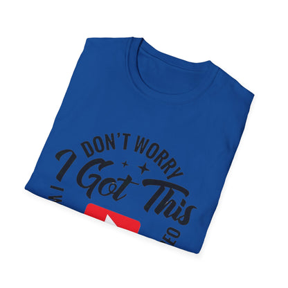 T-Shirt — "Don't Worry I Got This, I Watched a YouTube Video" Funny Graphic Tee