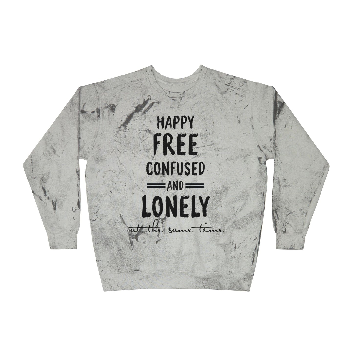 Happy Free Confused and Lonely Tie-Dye Crewneck Sweatshirt