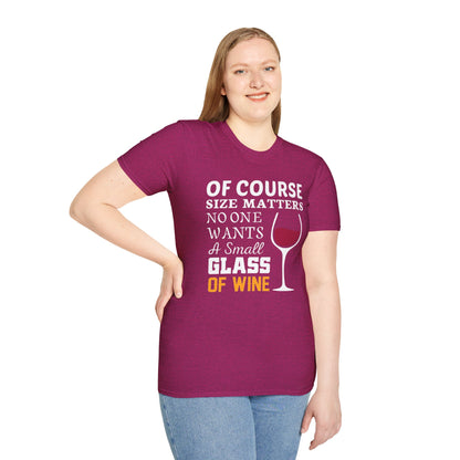 Wine Lover T-Shirt — "Of Course Size Matters No One Wants A Small Glass Of Wine"
