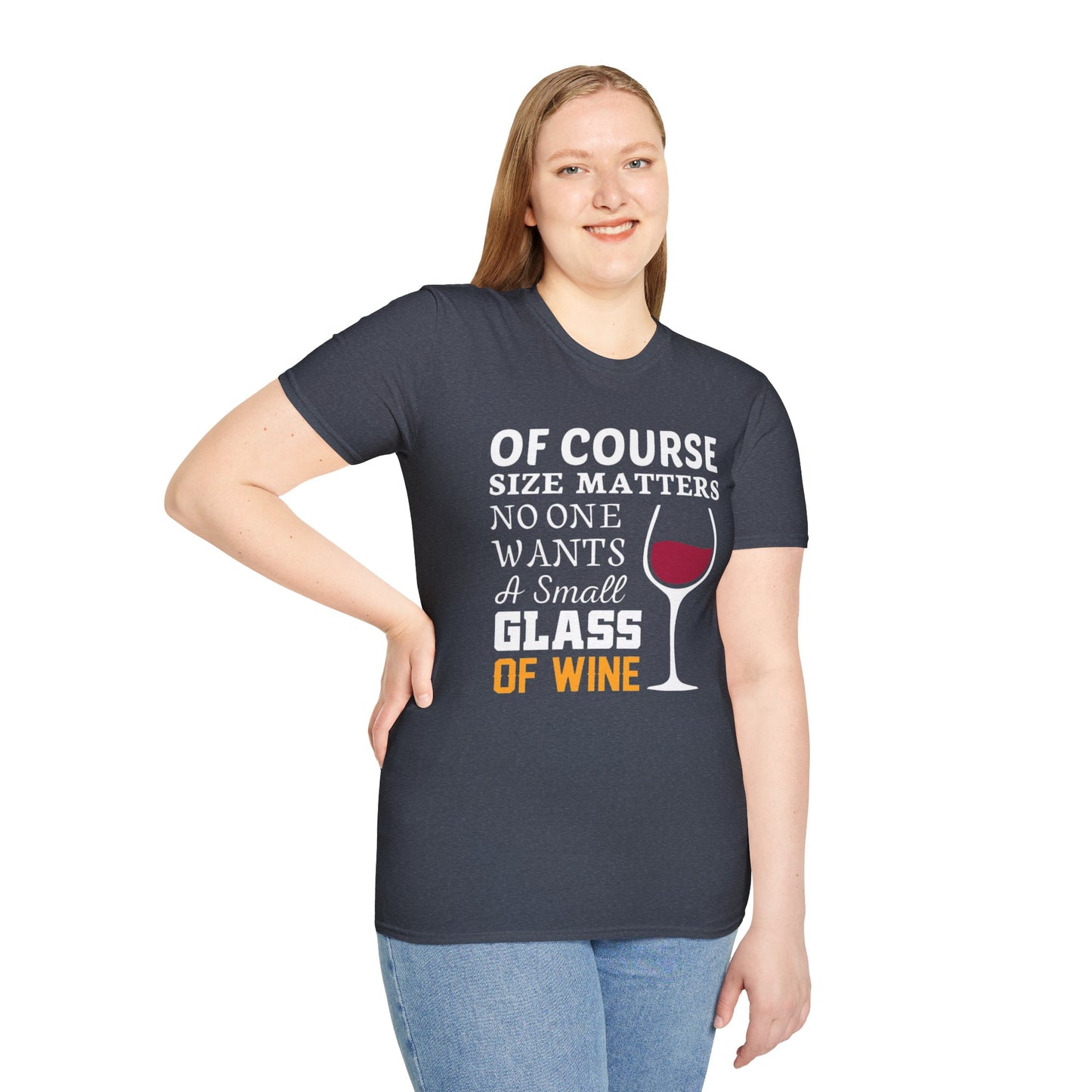 Wine Lover T-Shirt — "Of Course Size Matters No One Wants A Small Glass Of Wine"