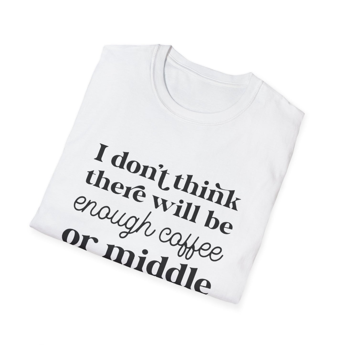 T-Shirt — "I don’t think there will be enough coffee or middle fingers for today" Funny Graphic Tee
