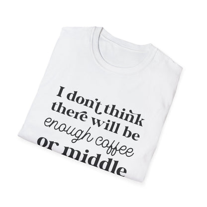 T-Shirt — "I don’t think there will be enough coffee or middle fingers for today" Funny Graphic Tee