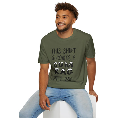 Graphic T-Shirt — "This Shirt Becomes a Cum Rag at 2 AM" Funny Novelty Tee