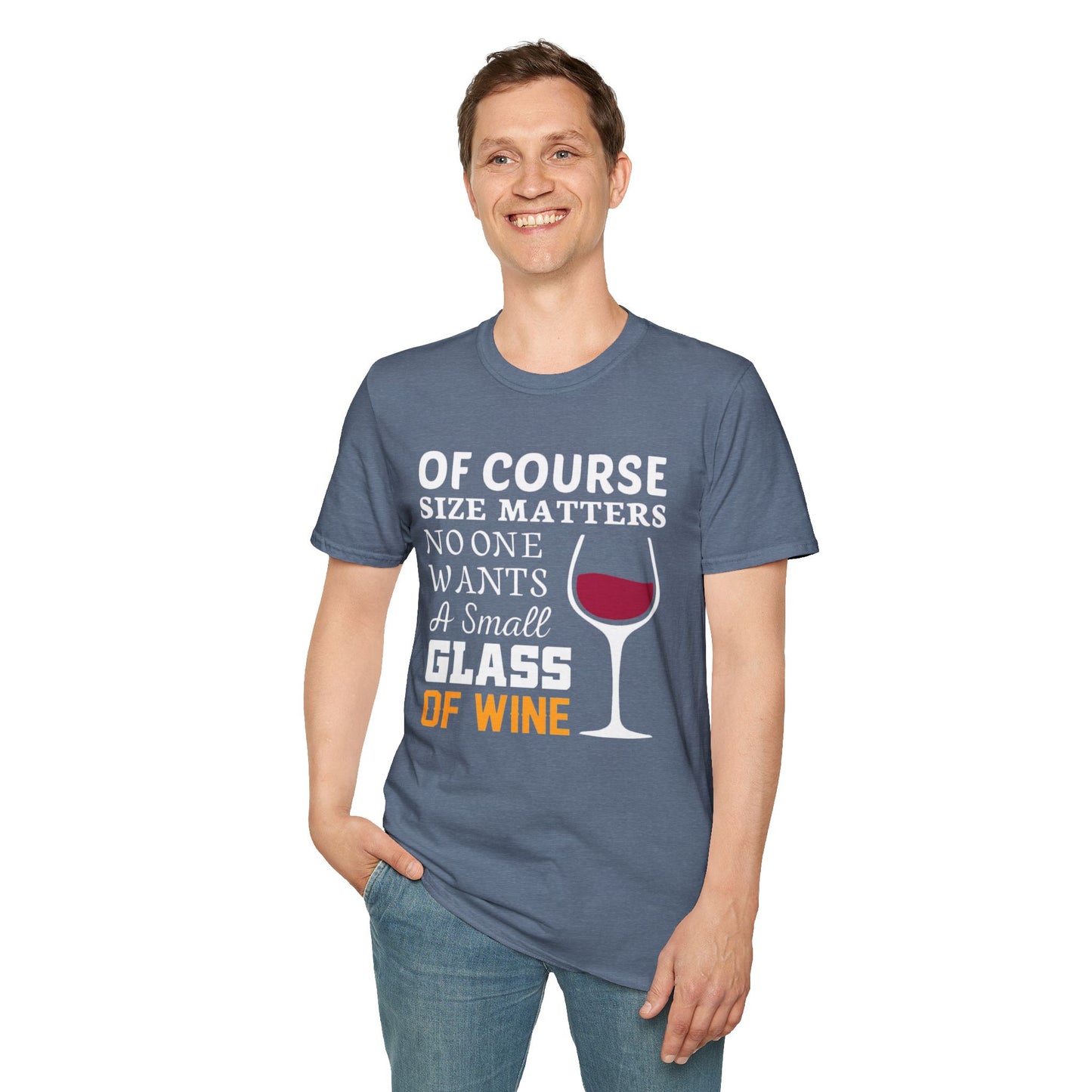 Wine Lover T-Shirt — "Of Course Size Matters No One Wants A Small Glass Of Wine"