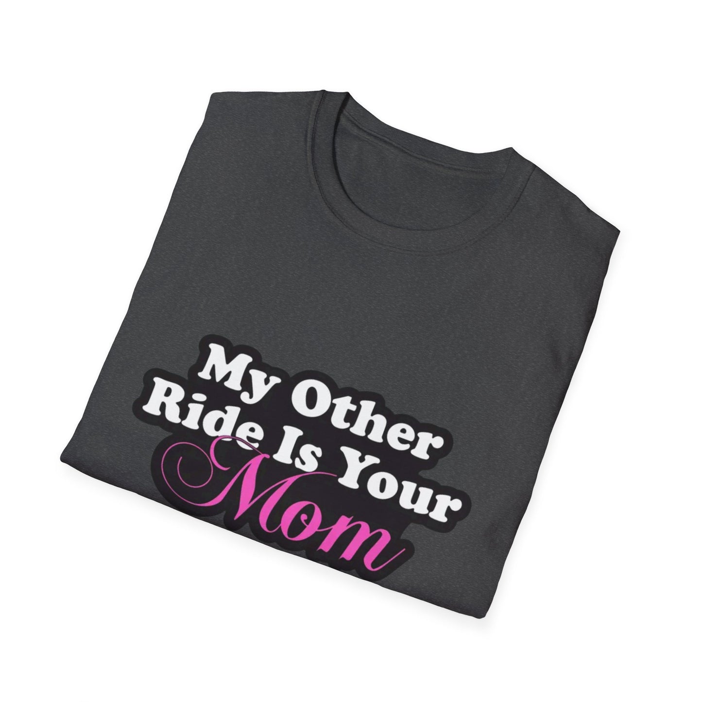 Funny Graphic T-Shirt "My Other Ride Is Your Mom" – Novelty Humor Tee