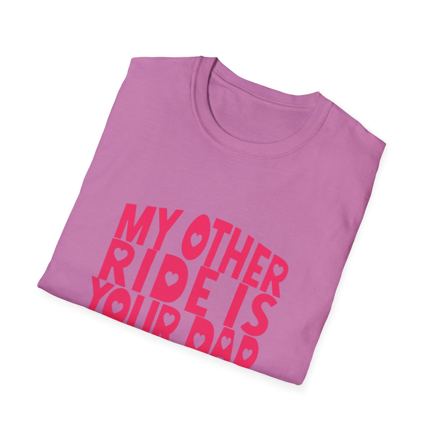 T-Shirt — "My Other Ride Is Your Dad" Funny Graphic Tee