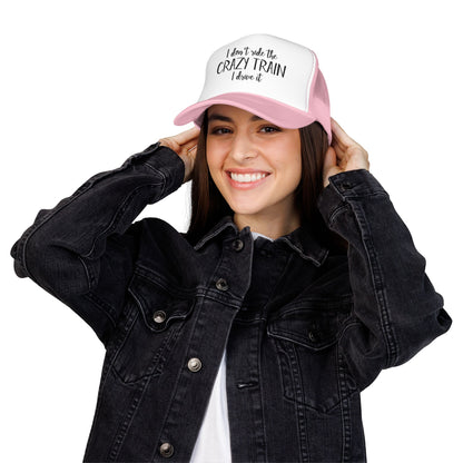 Trucker Hat — "I Don’t Ride the Crazy Train, I Drive It" Embroidered Foam Cap
