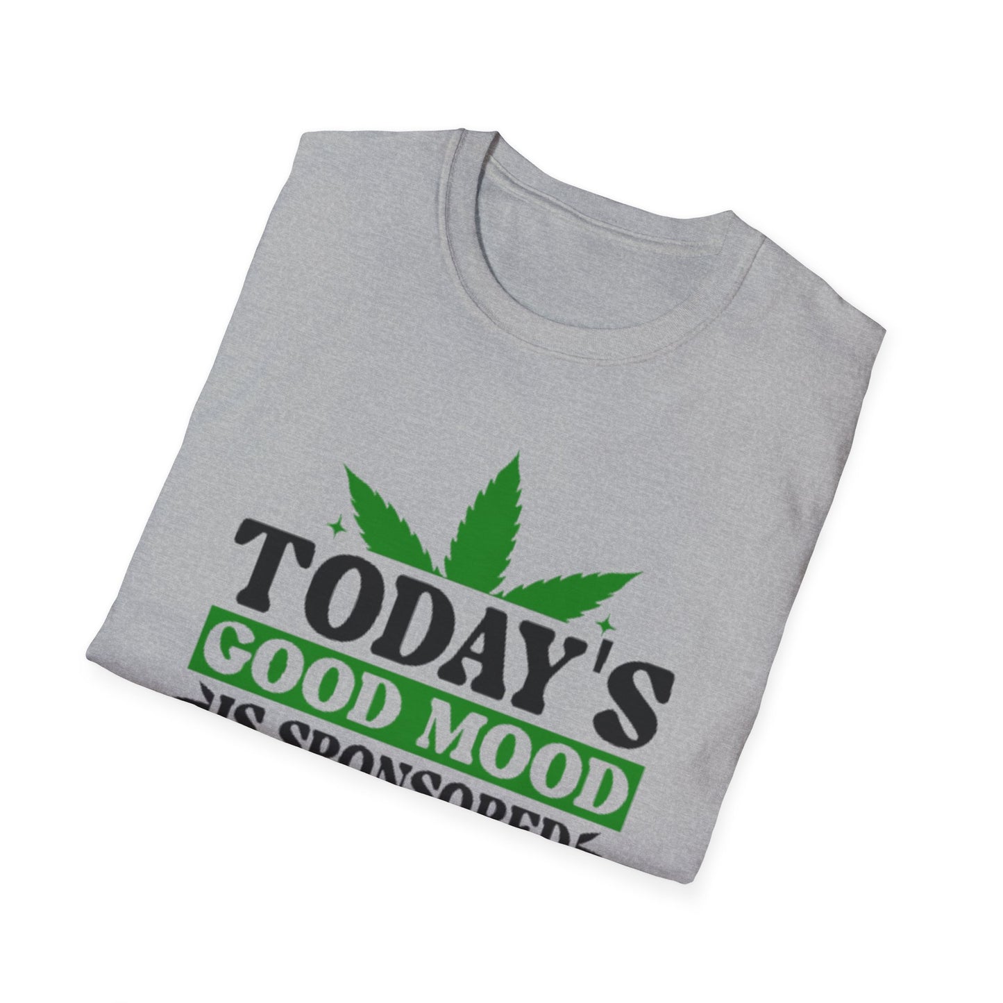 T-Shirt — "Today's Good Mood Is Sponsored by Weed" Cannabis Graphic Tee