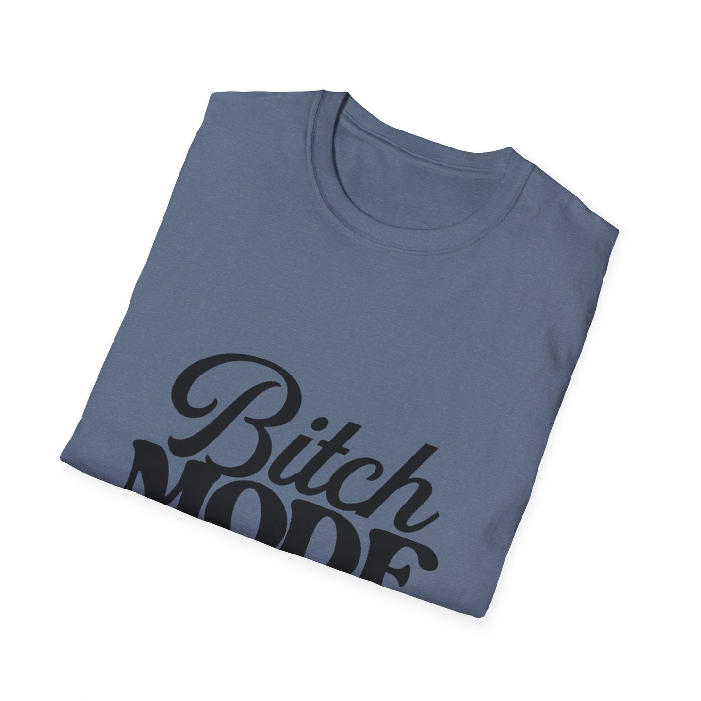 Bitch Mode On T-Shirt — Funny Sassy Graphic Tee for Bold Women