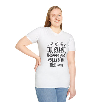 T-Shirt — "I'm Blunt Because God Rolled Me That Way" Funny Graphic Tee