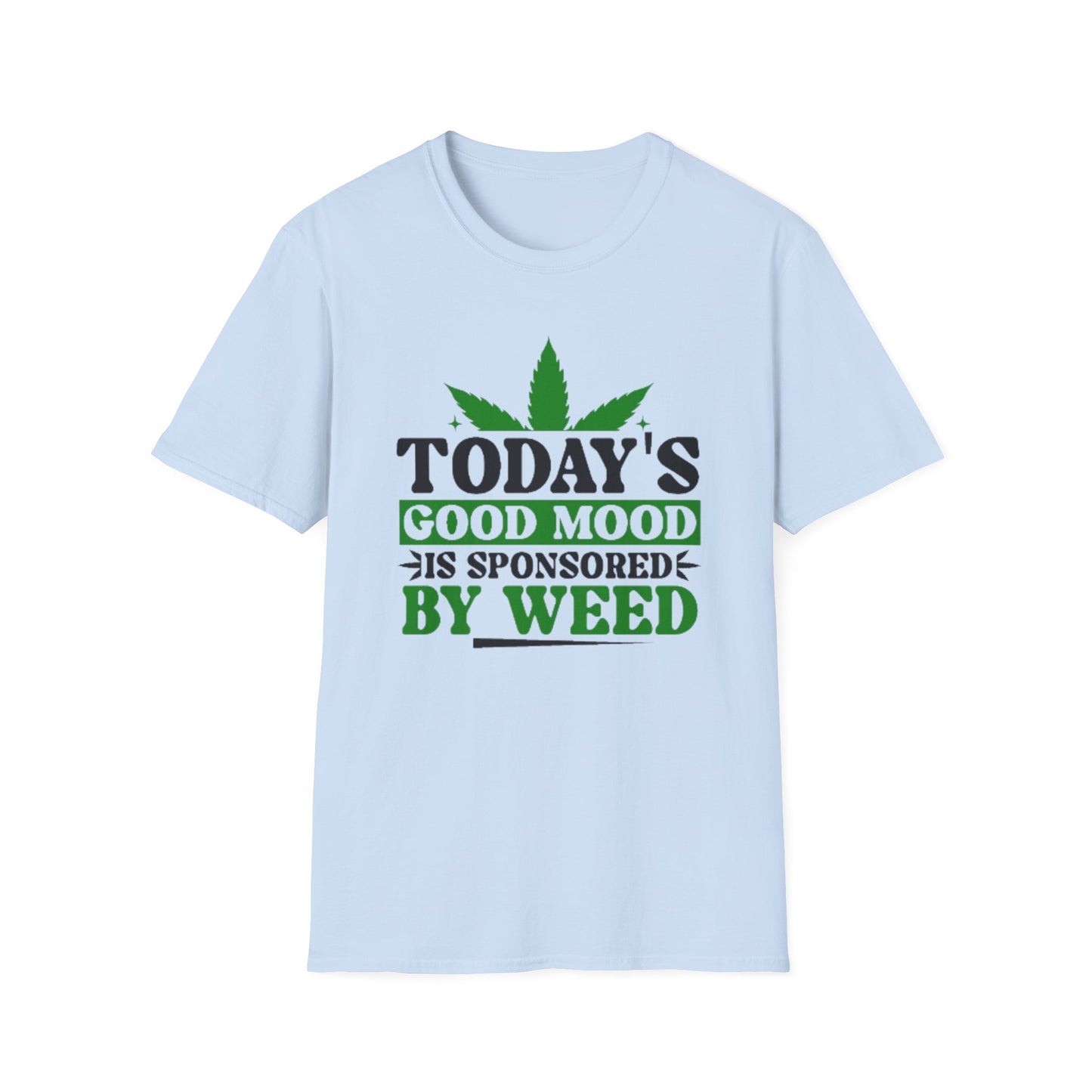 T-Shirt — "Today's Good Mood Is Sponsored by Weed" Cannabis Graphic Tee