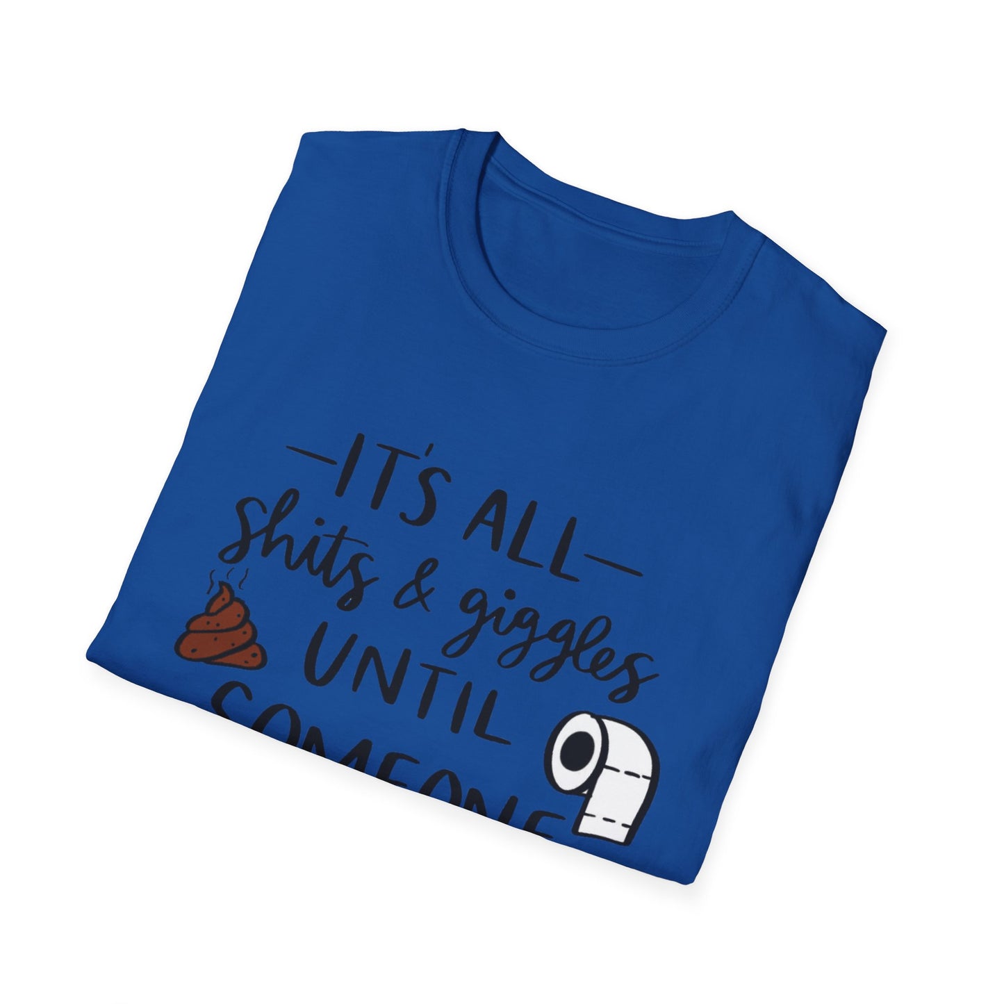 Funny Toilet Humor T-Shirt — “It’s All Shits & Giggles Until Someone Giggles & Shits”
