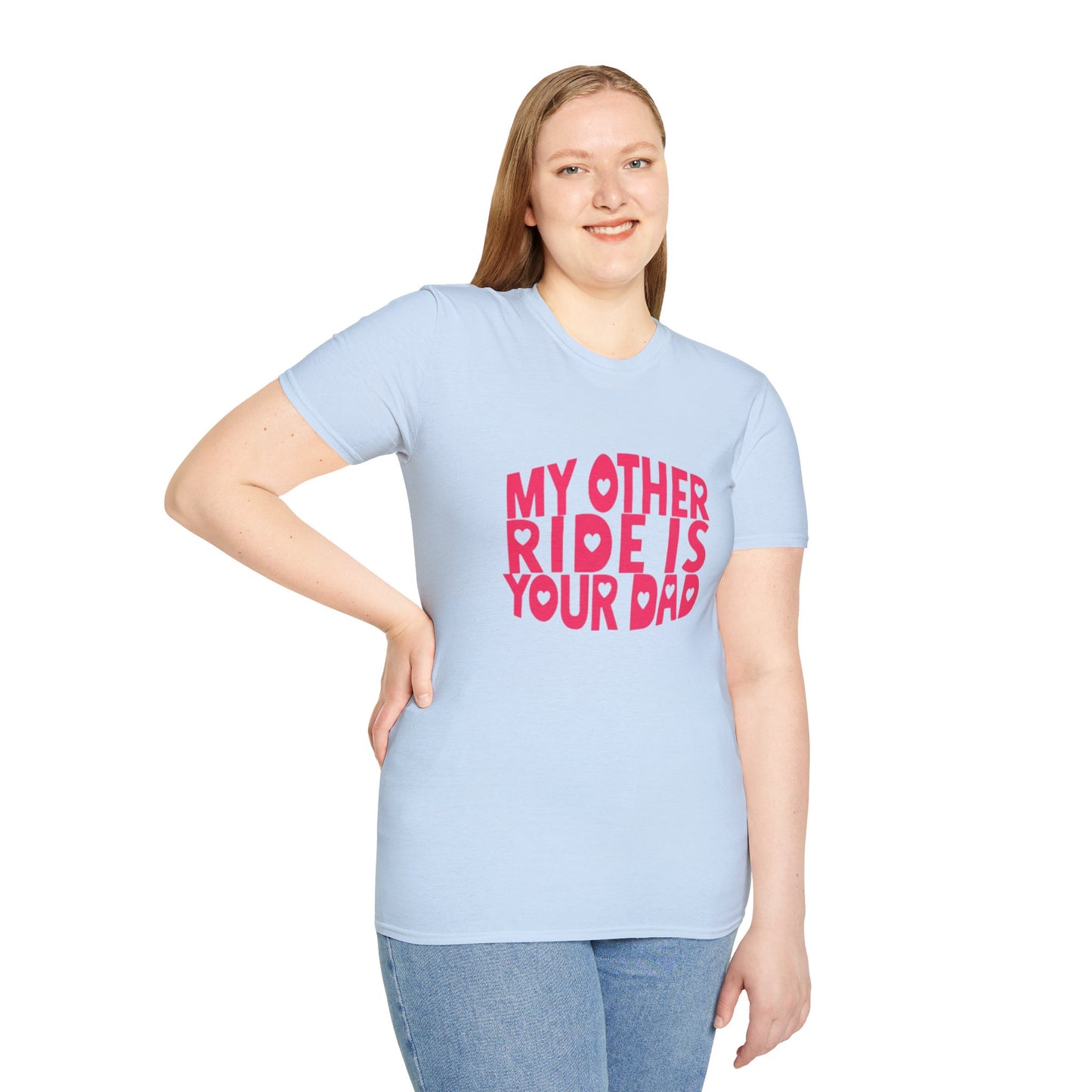 T-Shirt — "My Other Ride Is Your Dad" Funny Graphic Tee