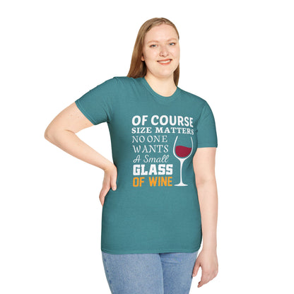 Wine Lover T-Shirt — "Of Course Size Matters No One Wants A Small Glass Of Wine"