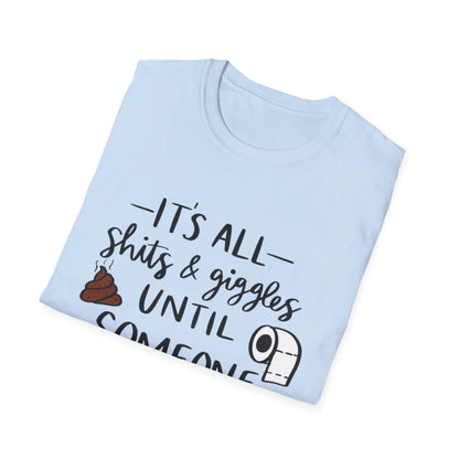 Funny Toilet Humor T-Shirt — “It’s All Shits & Giggles Until Someone Giggles & Shits”