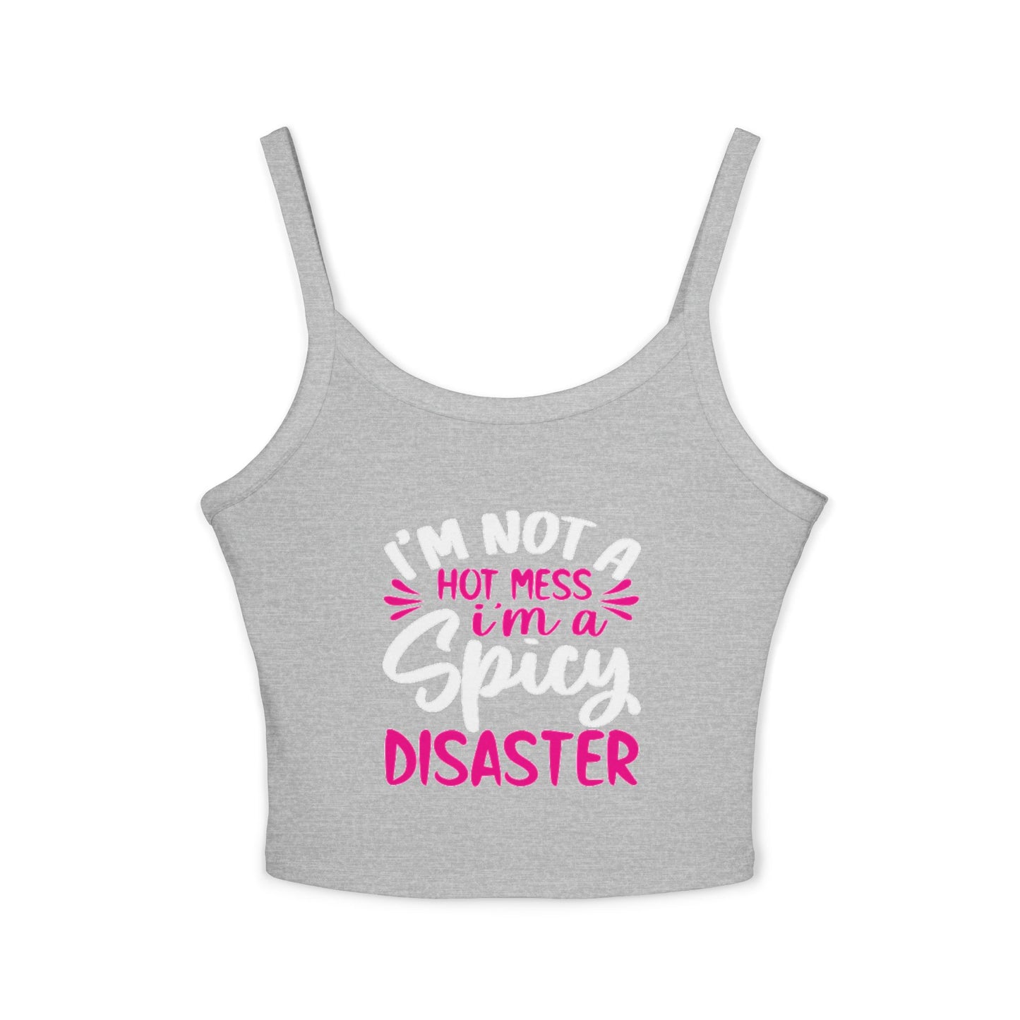 Hot Mess I'm a Disaster Spaghetti Strap Tank Top — Funny Feminine Graphic Crop