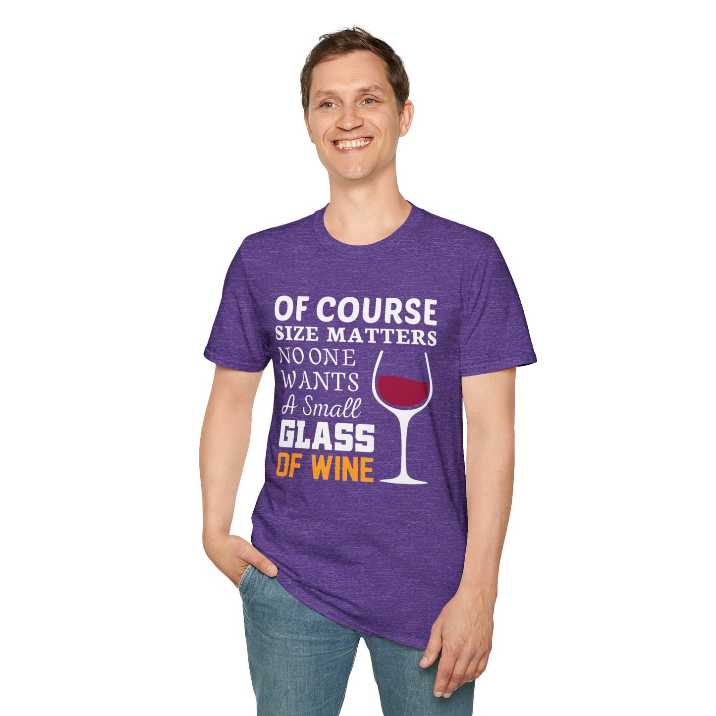 Wine Lover T-Shirt — "Of Course Size Matters No One Wants A Small Glass Of Wine"
