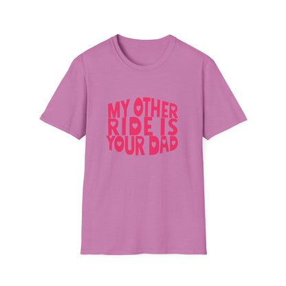 T-Shirt — "My Other Ride Is Your Dad" Funny Graphic Tee