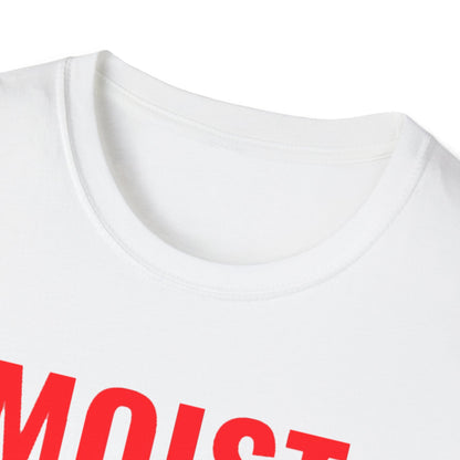 T-Shirt — "MOIST Because At Least One Person You Know Hates This Word" Funny Graphic Tee
