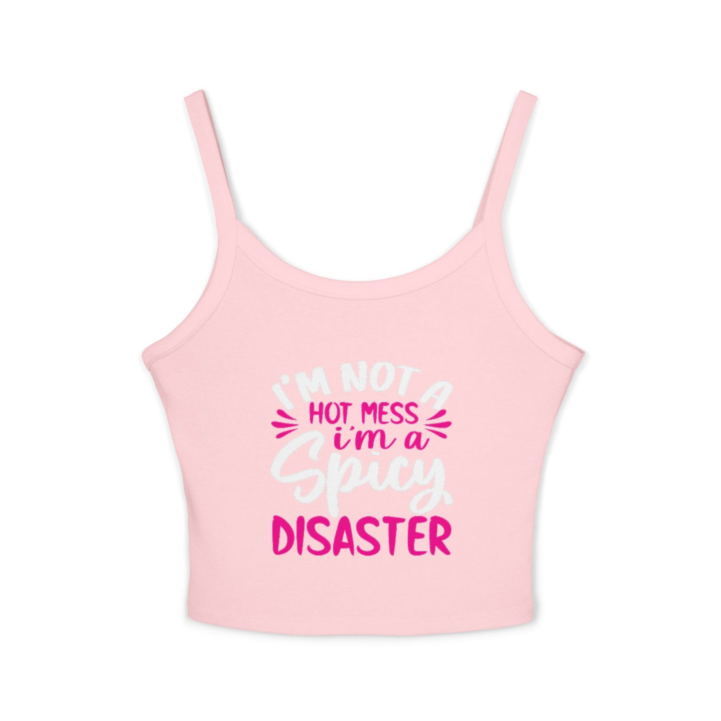 Hot Mess I'm a Disaster Spaghetti Strap Tank Top — Funny Feminine Graphic Crop