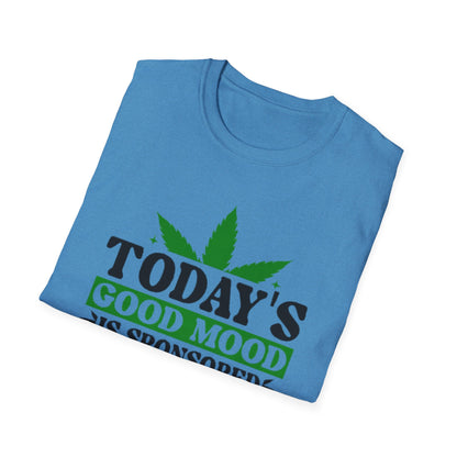T-Shirt — "Today's Good Mood Is Sponsored by Weed" Cannabis Graphic Tee