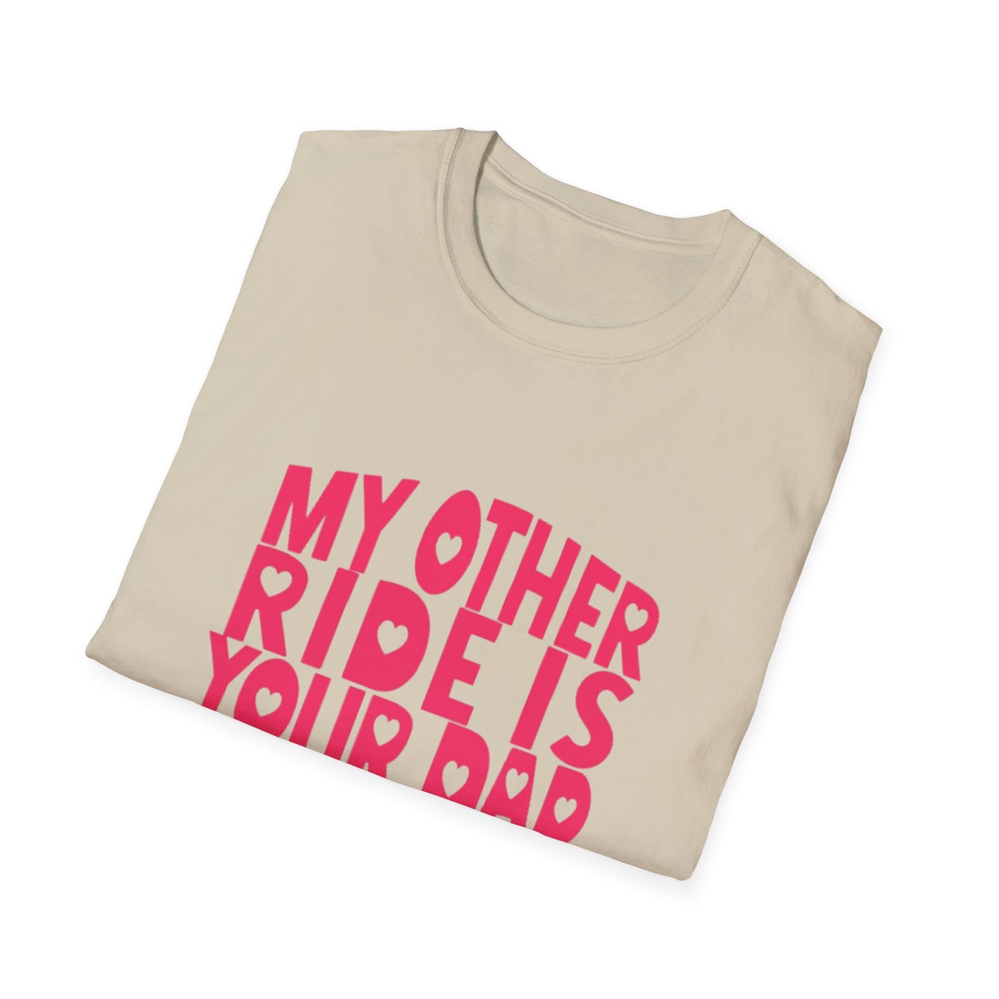 T-Shirt — "My Other Ride Is Your Dad" Funny Graphic Tee