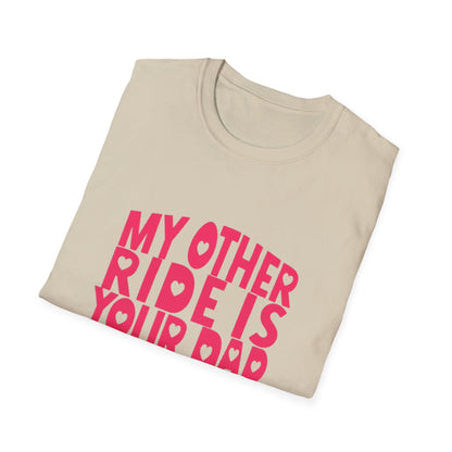 T-Shirt — "My Other Ride Is Your Dad" Funny Graphic Tee