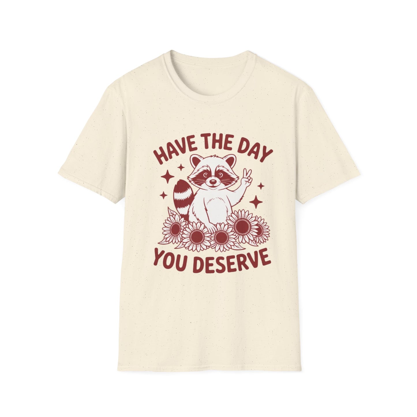 Have The Day You Deserve Raccoon T-Shirt — Positive Message Tee with Sunflowers