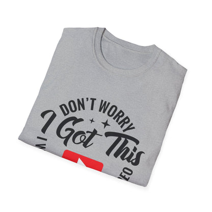 T-Shirt — "Don't Worry I Got This, I Watched a YouTube Video" Funny Graphic Tee