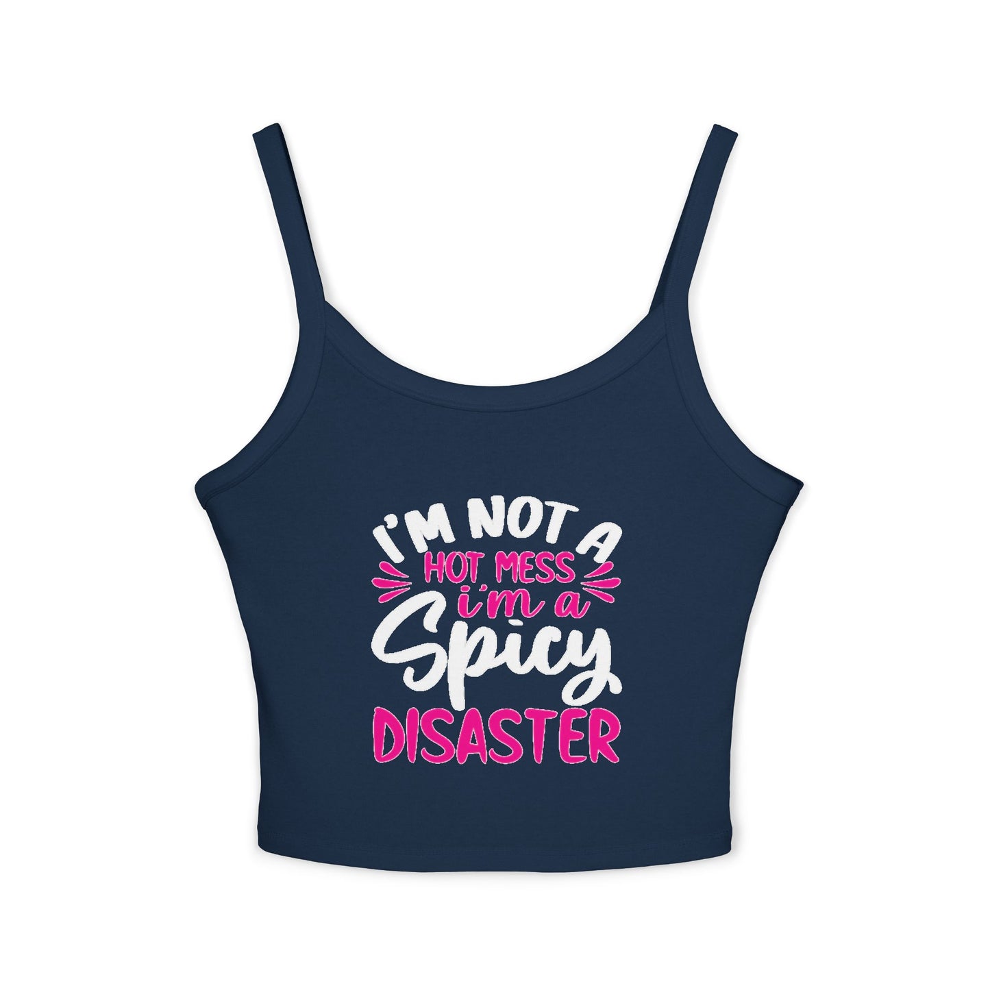 Hot Mess I'm a Disaster Spaghetti Strap Tank Top — Funny Feminine Graphic Crop