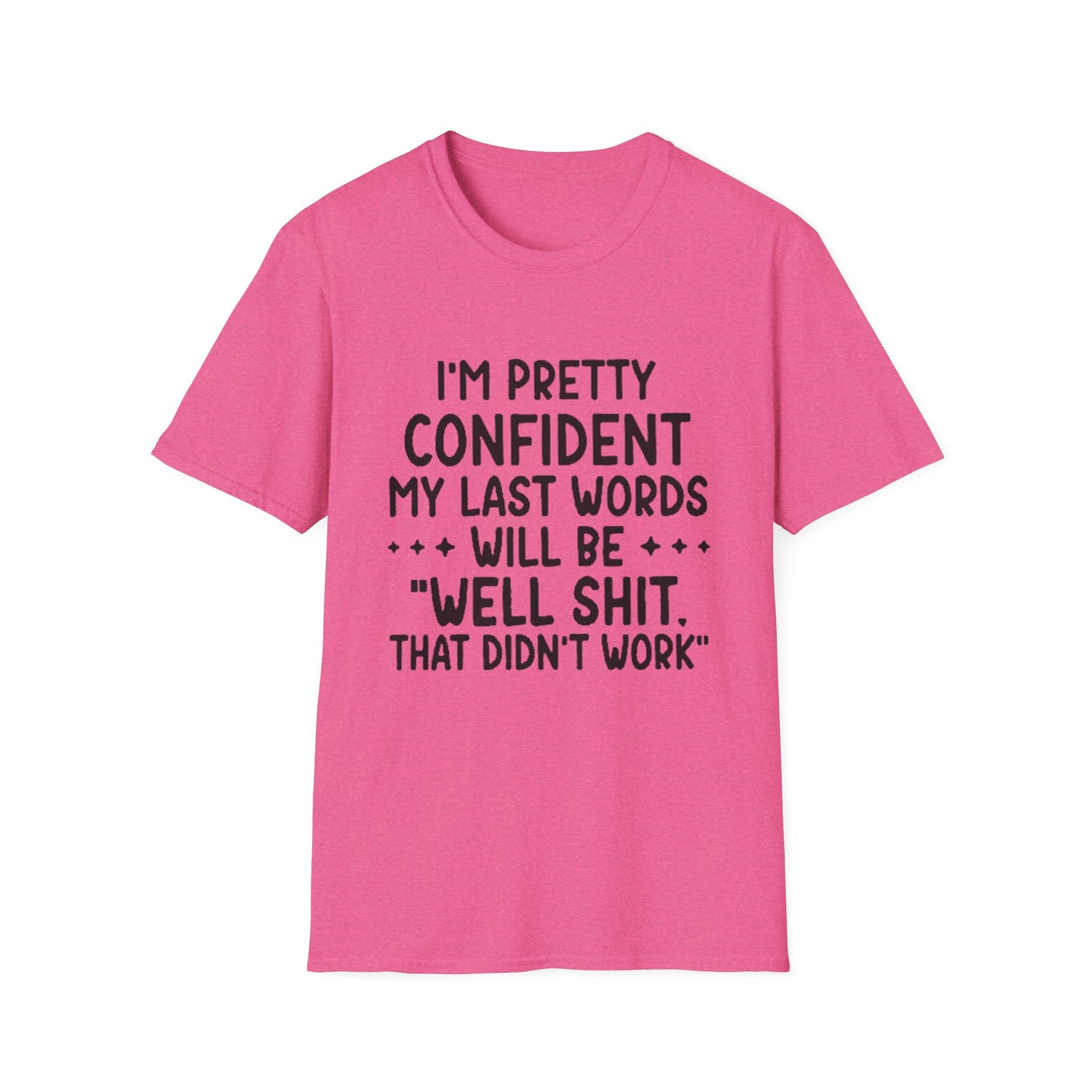 T-Shirt — “My Last Words” Funny Humor Tee
