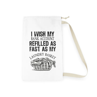 Laundry Bag - 'I Wish My Bank Account Refilled As Fast As My Laundry Basket' Funny Drawstring Tote for Home & College