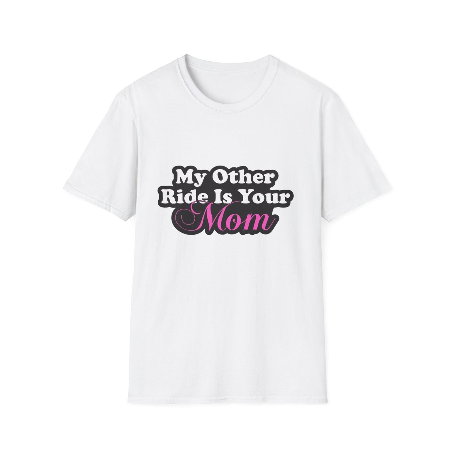 Funny Graphic T-Shirt "My Other Ride Is Your Mom" – Novelty Humor Tee
