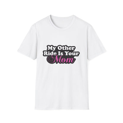 Funny Graphic T-Shirt "My Other Ride Is Your Mom" – Novelty Humor Tee
