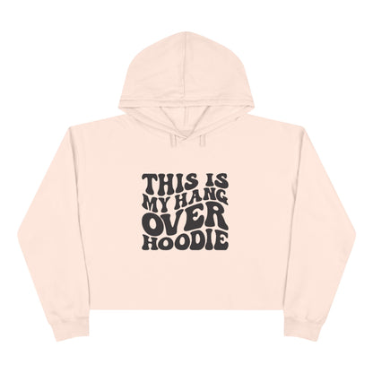Cropped Hoodie — "This Is My Hangover Hoodie" Graphic Crop Sweatshirt