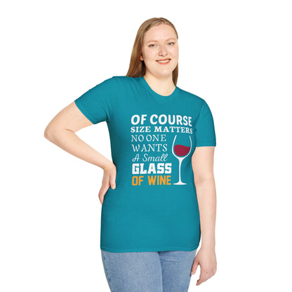 Wine Lover T-Shirt — "Of Course Size Matters No One Wants A Small Glass Of Wine"