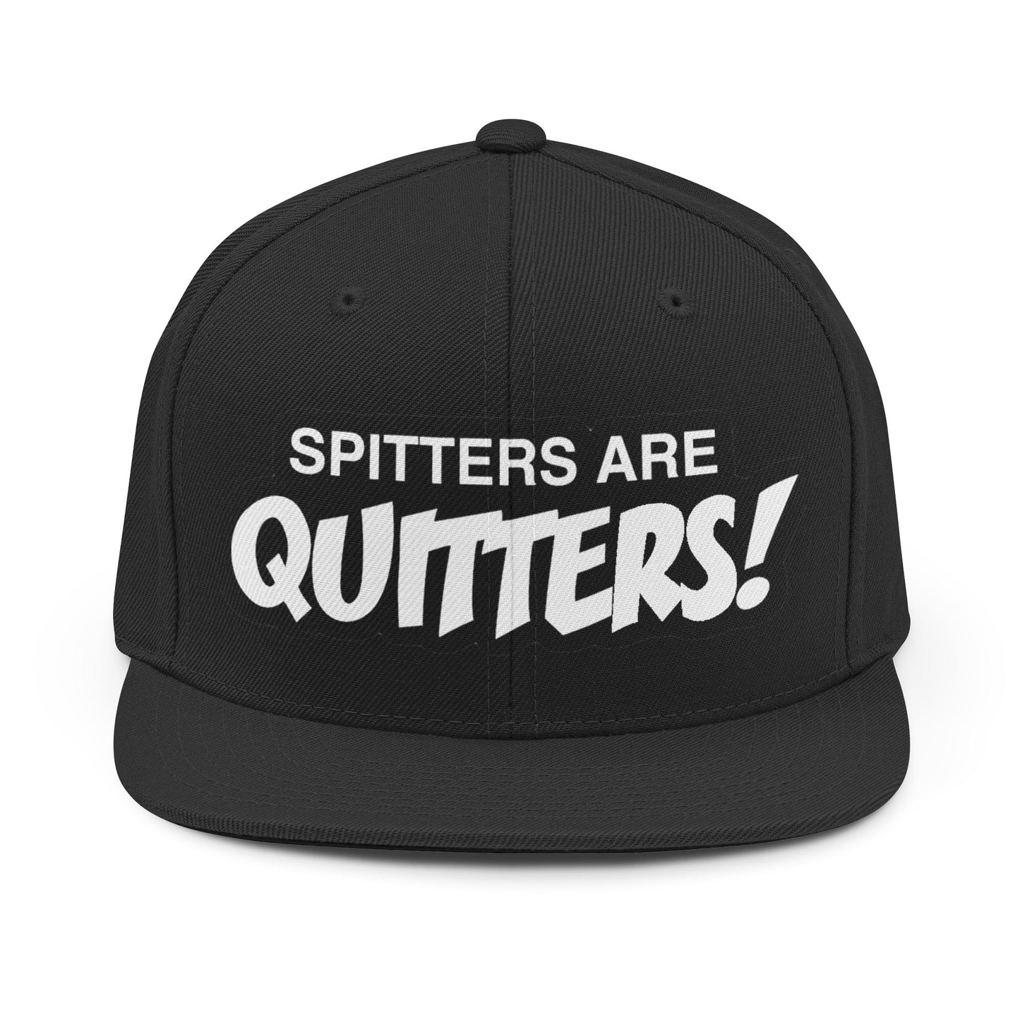 Snapback Hat — "Spitters Are Quitters!" Bold Embroidered Streetwear Cap