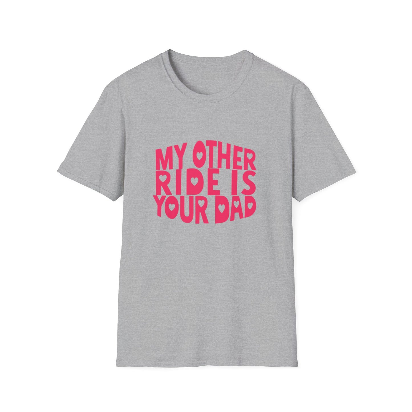 T-Shirt — "My Other Ride Is Your Dad" Funny Graphic Tee
