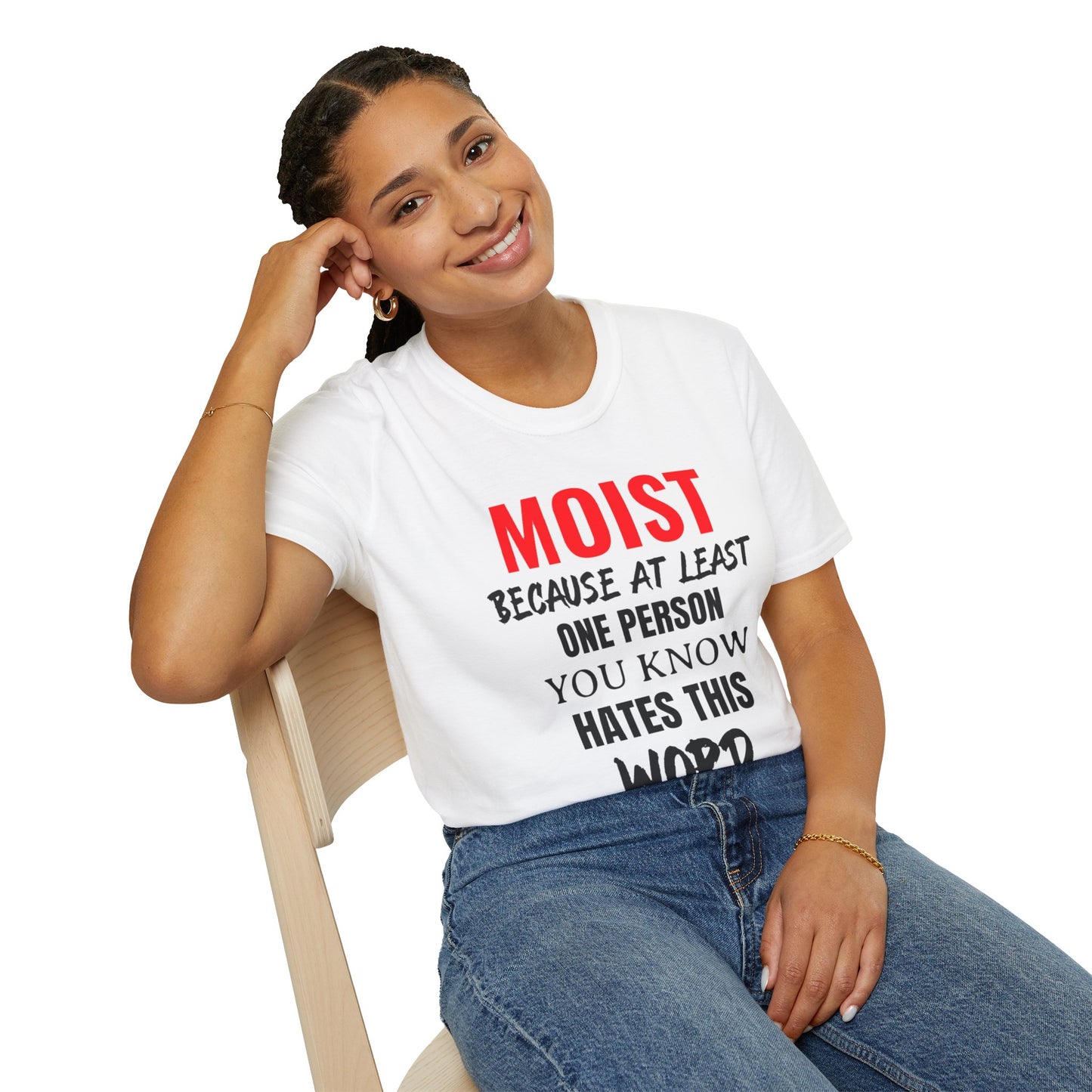 T-Shirt — "MOIST Because At Least One Person You Know Hates This Word" Funny Graphic Tee