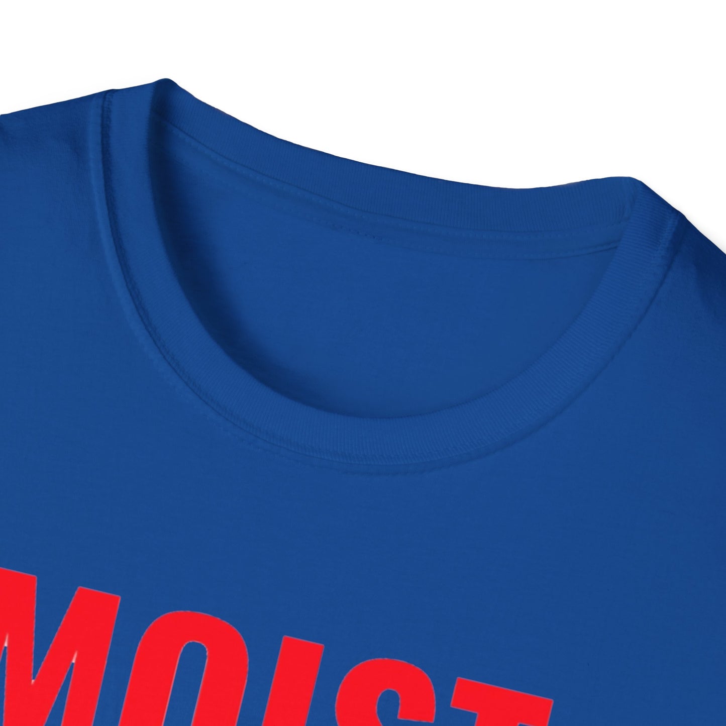 T-Shirt — "MOIST Because At Least One Person You Know Hates This Word" Funny Graphic Tee